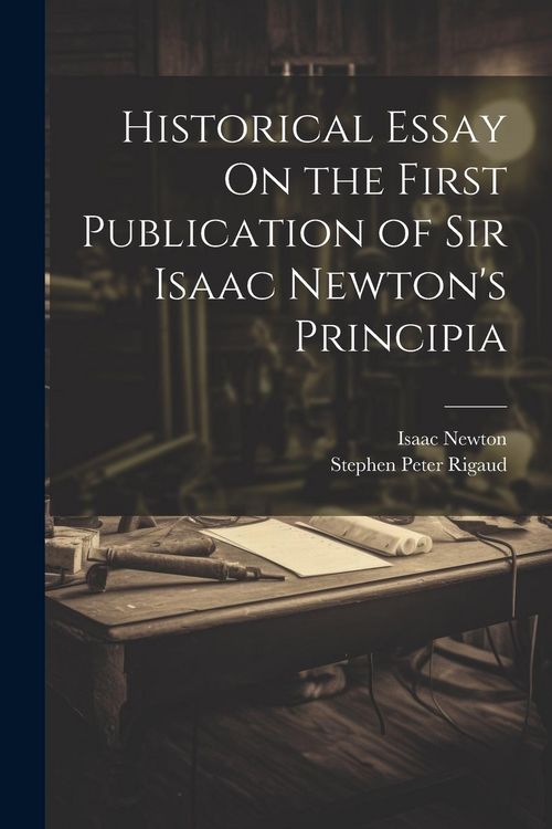 Produktbild: Historical Essay On the First Publication of Sir Isaac Newton's Principia