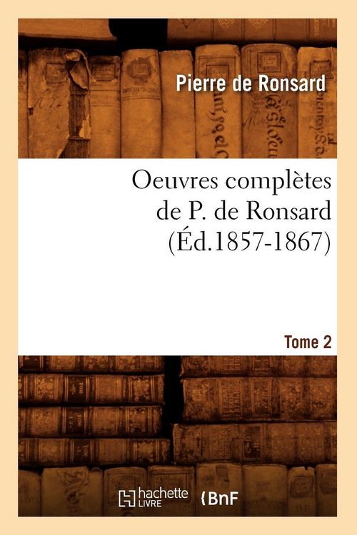 Produktbild: Oeuvres compl&egrave;tes de P. de Ronsard. Tome 2 (&Eacute;d.1857-1867)