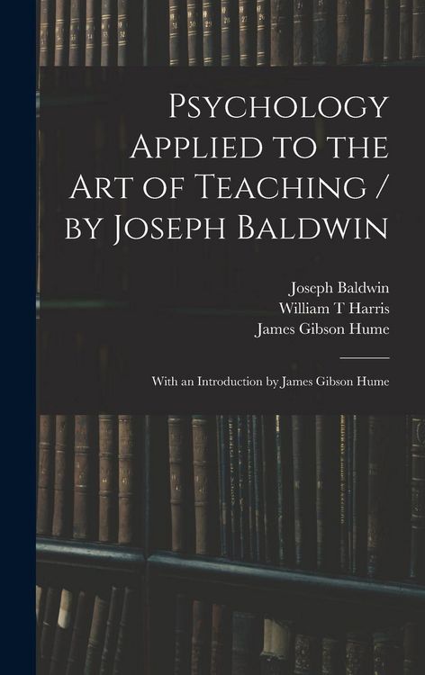 Produktbild: Psychology Applied to the Art of Teaching / by Joseph Baldwin; With an Introduction by James Gibson Hume