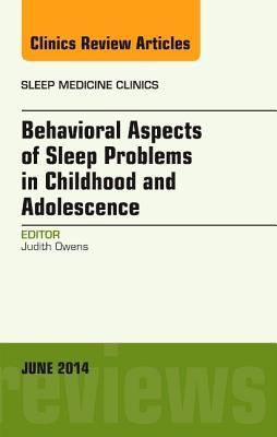 Produktbild: Behavioral Aspects of Sleep Problems in Childhood and Adolescence, an Issue of Sleep Medicine Clinics