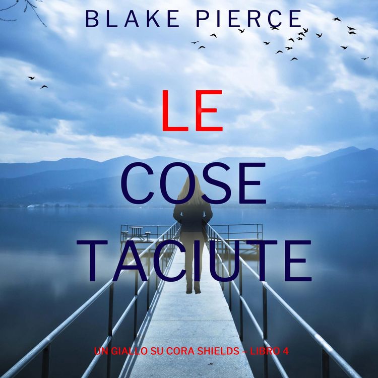 Produktbild: Le Cose Taciute (Un giallo su Cora Shields &ndash; Libro 4)