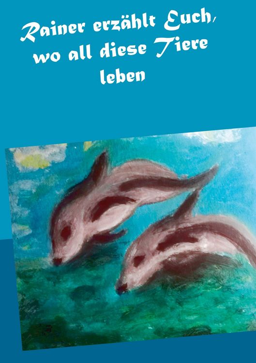 Produktbild: Rainer erz&auml;hlt Euch, wo all diese Tiere leben