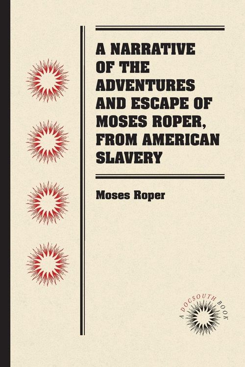 Produktbild: A Narrative of the Adventures and Escape of Moses Roper, from American Slavery