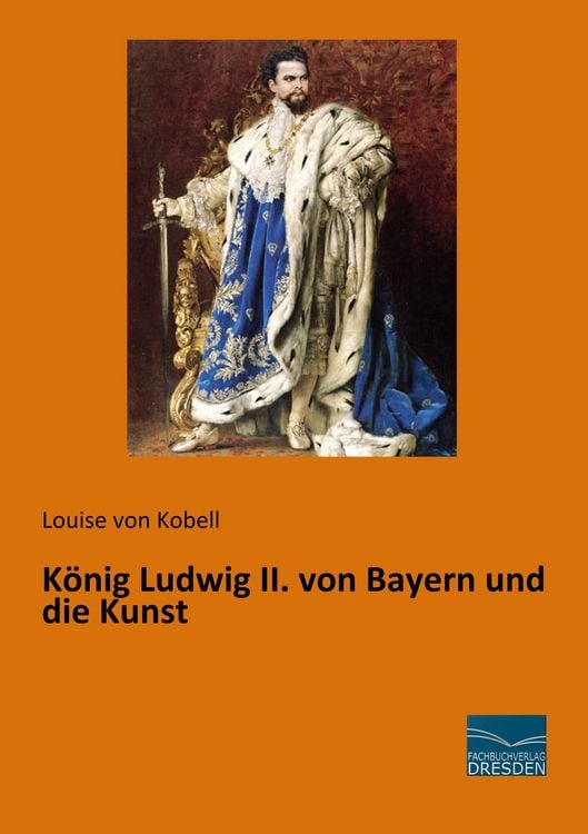 Produktbild: K&ouml;nig Ludwig II. von Bayern und die Kunst