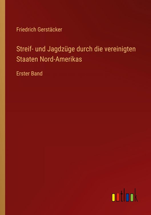 Produktbild: Streif- und Jagdz&uuml;ge durch die vereinigten Staaten Nord-Amerikas