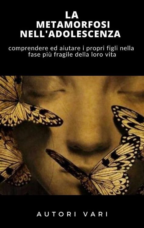 Produktbild: La Metamorfosi Nell'adolescenza - Comprendere Ed Aiutare I Propri Figli Nella Fase Pi&ugrave; Delicata Della Vita