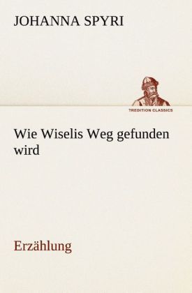 Produktbild: Wie Wiselis Weg gefunden wird Erz&auml;hlung