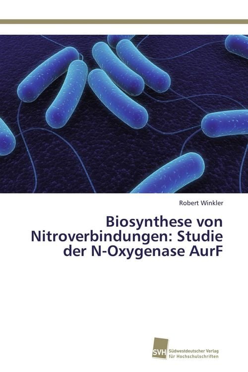 Produktbild: Biosynthese von Nitroverbindungen: Studie der N-Oxygenase AurF