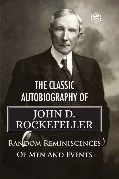 Produktbild: The Classic Autobiography of John D. Rockefeller Random Reminiscences of Men and Events