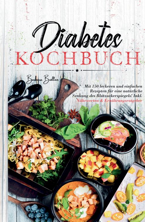 Produktbild: Diabetes Kochbuch &ndash; 150 einfache & leckere Rezepte f&uuml;r eine ausgewogene, blutzuckerfreundliche Ern&auml;hrung