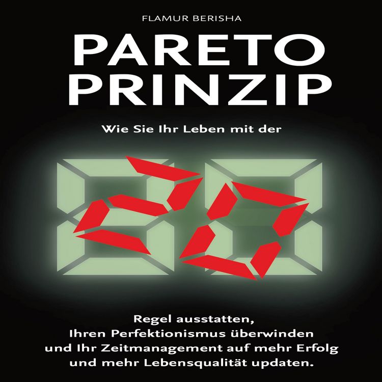 Produktbild: Pareto Prinzip: Wie Sie Ihr Leben mit der 80/20 Regel ausstatten, Ihren Perfektionismus &uuml;berwinden und Ihr Zeitmanagement auf mehr Erfolg und Lebensqualit&auml;t updaten