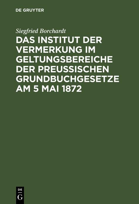 Produktbild: Das Institut der Vermerkung im Geltungsbereiche der preu&szlig;ischen Grundbuchgesetze am 5 Mai 1872