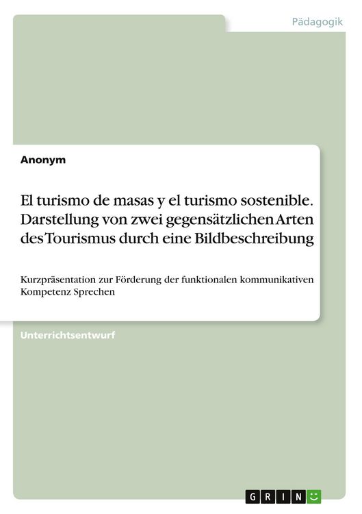 Produktbild: El turismo de masas y el turismo sostenible. Darstellung von zwei gegens&auml;tzlichen Arten des Tourismus durch eine Bildbeschreibung