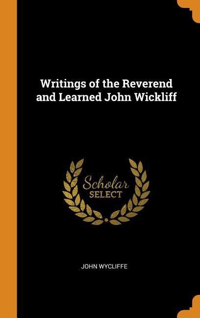 Produktbild: Writings of the Reverend and Learned John Wickliff