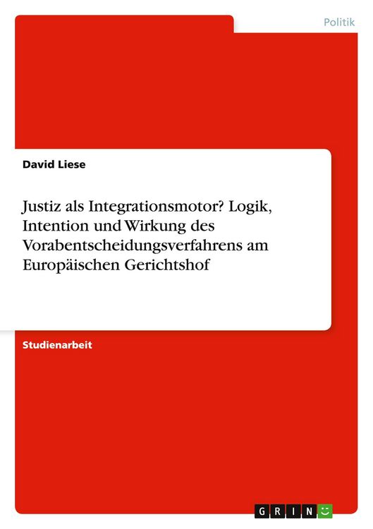 Produktbild: Justiz als Integrationsmotor? Logik, Intention und Wirkung des Vorabentscheidungsverfahrens am Europ&auml;ischen Gerichtshof