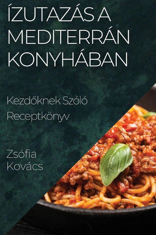 Produktbild: &Iacute;zutaz&aacute;s a Mediterr&aacute;n Konyh&aacute;ban