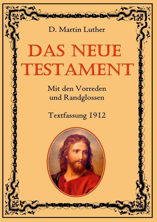 Produktbild: Das Neue Testament. Mit den Vorreden und Randglossen. Textfassung 1912.