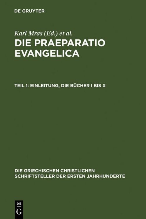 Produktbild: Die Praeparatio evangelica. Teil 1: Einleitung. Die B&uuml;cher I bis X