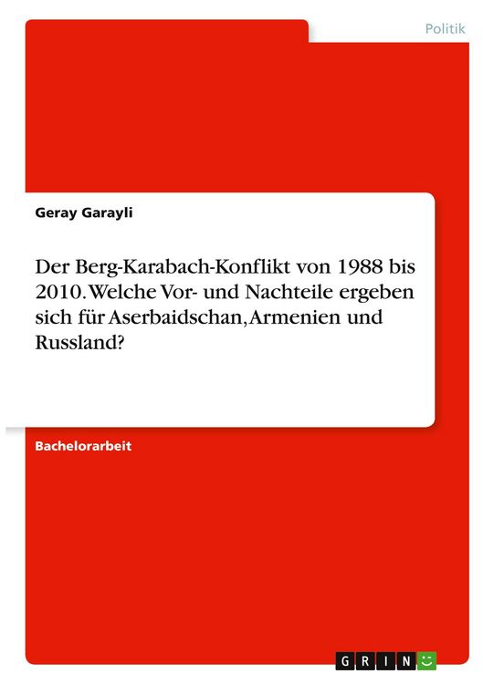Produktbild: Der Berg-Karabach-Konflikt von 1988 bis 2010. Welche Vor- und Nachteile ergeben sich f&uuml;r Aserbaidschan, Armenien und Russland?