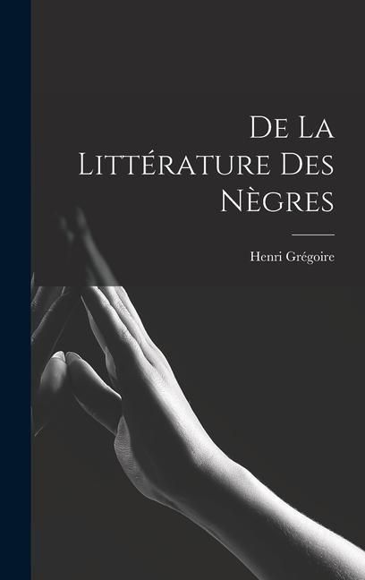 Produktbild: De la Litt&eacute;rature des N&egrave;gres