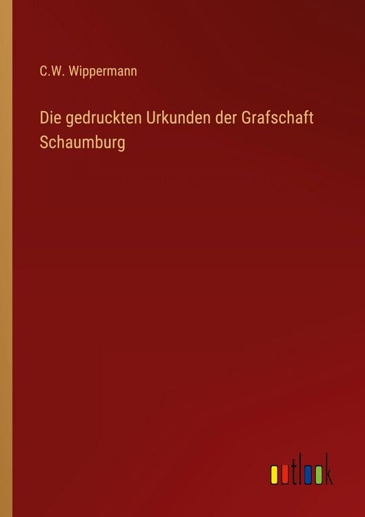 Produktbild: Die gedruckten Urkunden der Grafschaft Schaumburg