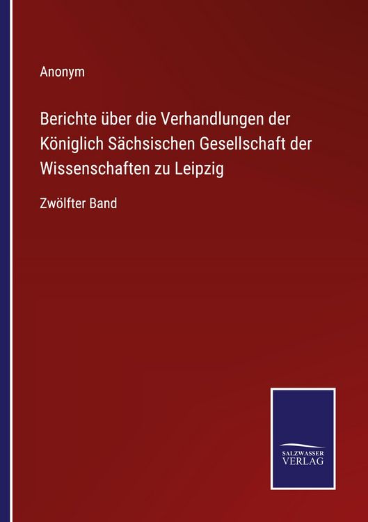 Produktbild: Berichte &uuml;ber die Verhandlungen der K&ouml;niglich S&auml;chsischen Gesellschaft der Wissenschaften zu Leipzig