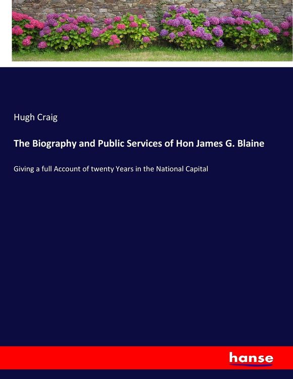 Produktbild: The Biography and Public Services of Hon James G. Blaine