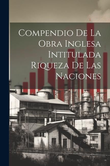Produktbild: Compendio de la obra Inglesa Intitulada Riqueza de las Naciones