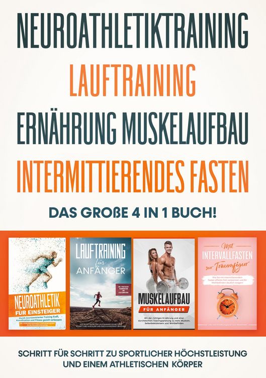 Produktbild: Neuroathletiktraining | Lauftraining | Ern&auml;hrung Muskelaufbau | Intermittierendes Fasten - Das gro&szlig;e 4 in 1 Buch: Schritt f&uuml;r Schritt zu sportlicher H