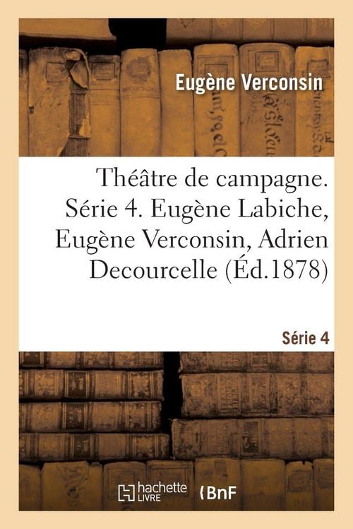 Produktbild: Th&eacute;&acirc;tre de campagne. S&eacute;rie 4. Eug&egrave;ne Labiche, Eug&egrave;ne Verconsin, Adrien Decourcelle