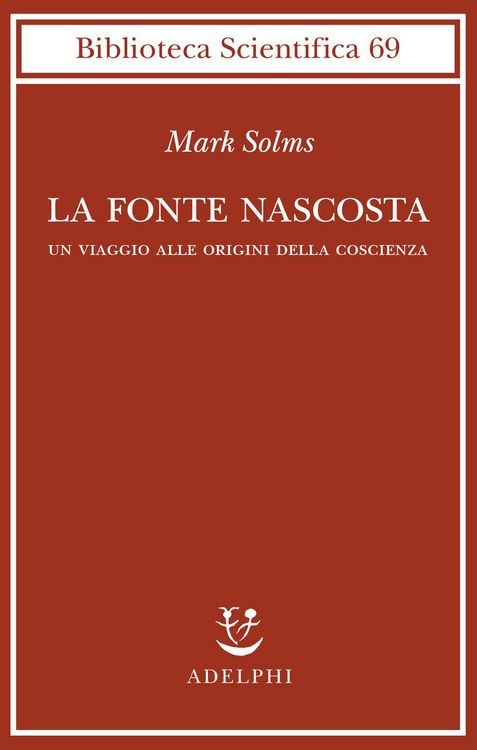 Produktbild: La fonte nascosta. Un viaggio alle origini della coscienza