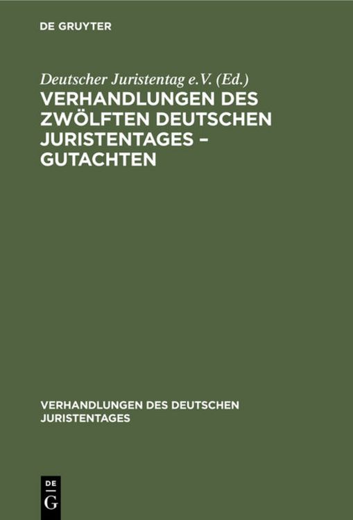 Produktbild: Verhandlungen des Zw&ouml;lften deutschen Juristentages &ndash; Gutachten