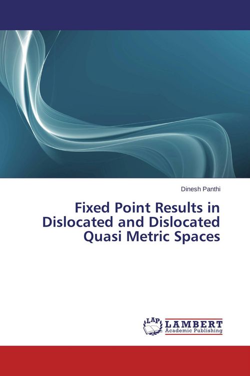 Produktbild: Fixed Point Results in Dislocated and Dislocated Quasi Metric Spaces