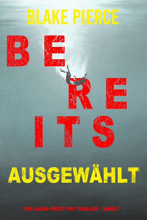 Produktbild: Bereits ausgew&auml;hlt (Ein Laura-Frost-FBI-Thriller - Band 7)