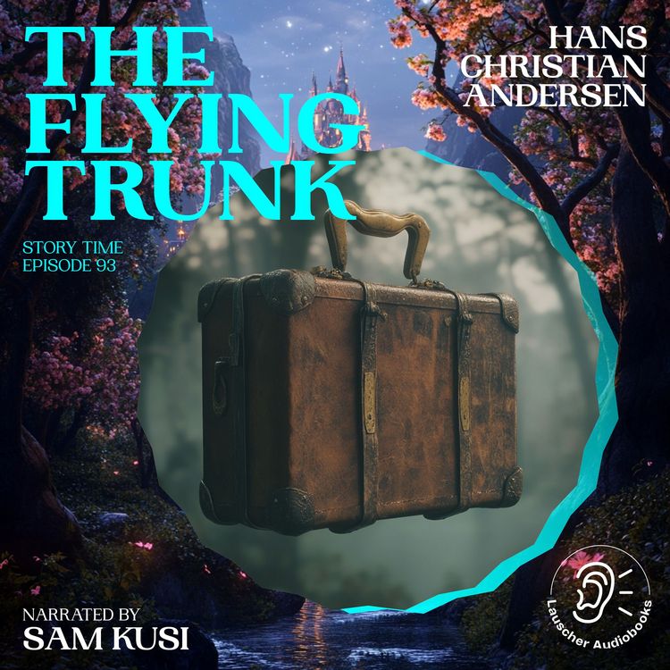 Produktbild: The Flying Trunk (Story Time, Episode 93)