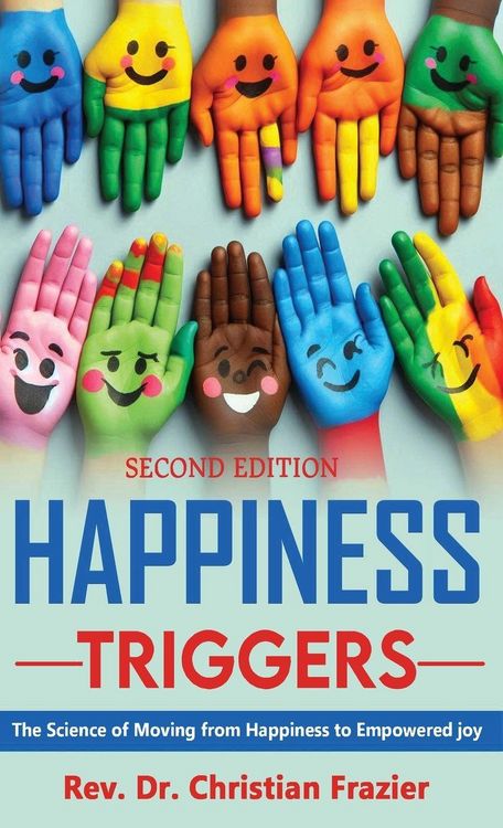 Produktbild: Happiness Triggers. The Science of Moving from Happiness to Empowered Joy. Second Edition