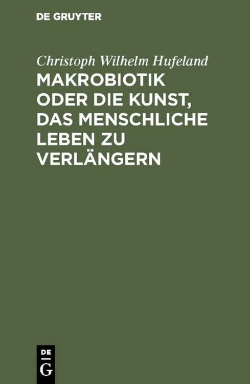Produktbild: Makrobiotik oder die Kunst, das menschliche Leben zu verl&auml;ngern
