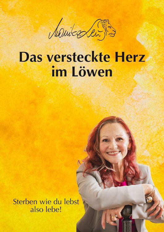 Produktbild: Das versteckte Herz im L&ouml;wen - Wie du lebst, so wirst du sterben | Ein Buch &uuml;ber bewusstes Leben, Vergebung und inneren Frieden.