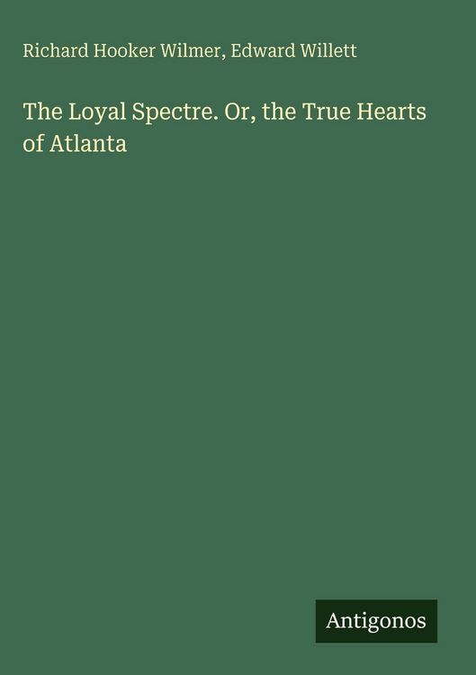 Produktbild: The Loyal Spectre. Or, the True Hearts of Atlanta
