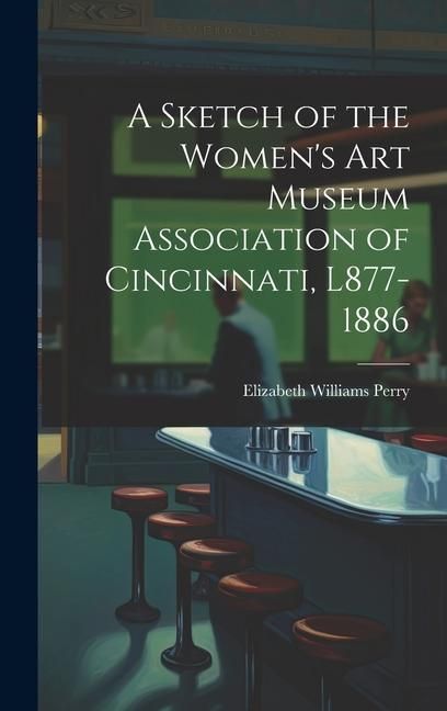 Produktbild: A Sketch of the Women's Art Museum Association of Cincinnati, L877-1886