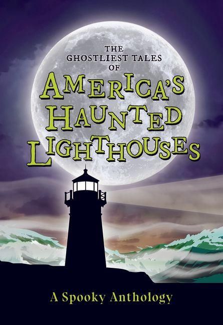 Produktbild: The Ghostliest Tales of America's Haunted Lighthouses