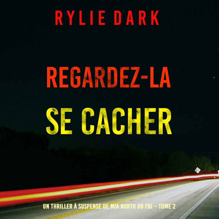 Produktbild: Regardez-la se cacher (Un thriller &agrave; suspense de Mia North du FBI &ndash; Tome 2)