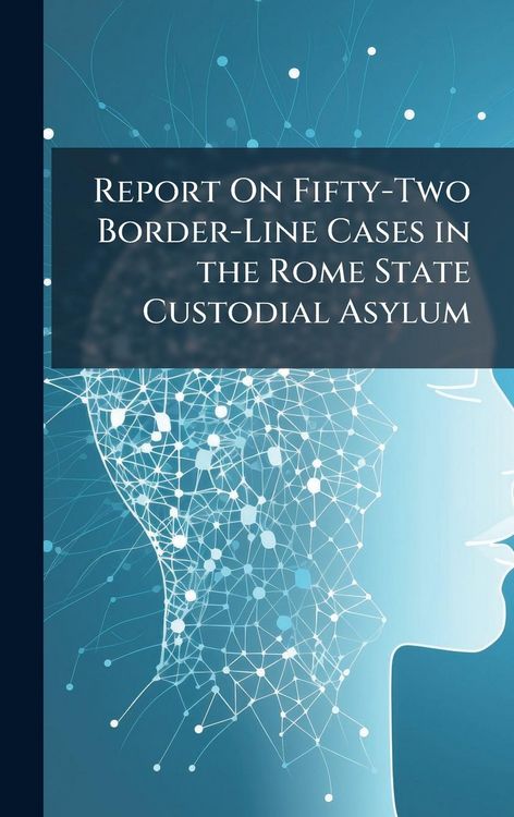 Produktbild: Report On Fifty-Two Border-Line Cases in the Rome State Custodial Asylum