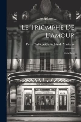 Produktbild: Le Triomphe De L'amour: Com&eacute;die...