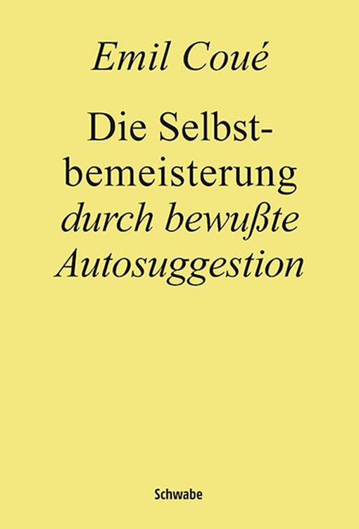 Produktbild: Die Selbstbemeisterung durch bewu&szlig;te Autosuggestion