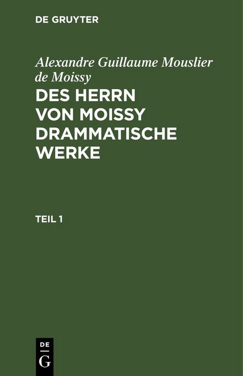 Produktbild: Des Herrn von Moissy drammatische Werke. Teil 1