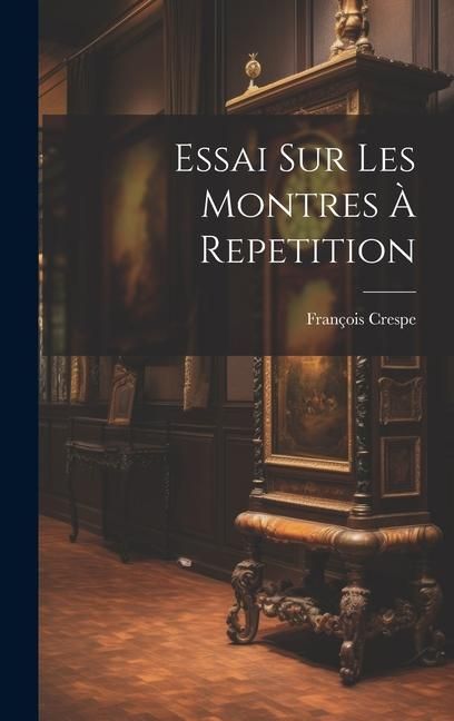 Produktbild: Essai Sur Les Montres &Agrave; Repetition