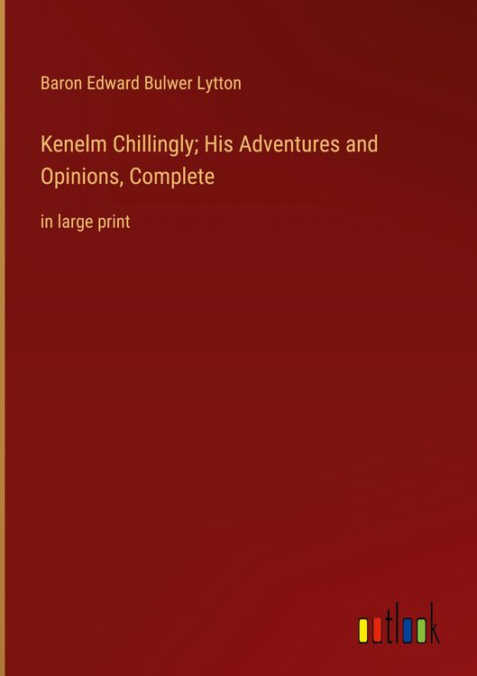 Produktbild: Kenelm Chillingly; His Adventures and Opinions, Complete