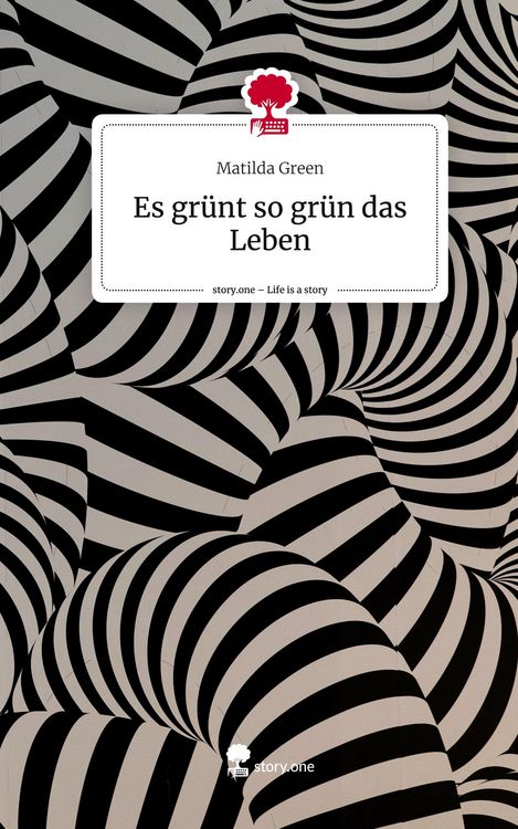 Produktbild: Es gr&uuml;nt so gr&uuml;n das Leben. Life is a Story - story.one
