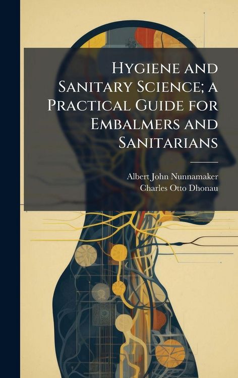 Produktbild: Hygiene and Sanitary Science; a Practical Guide for Embalmers and Sanitarians